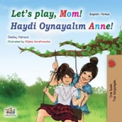 Let s Play, Mom! Haydi Oynayalm Anne!