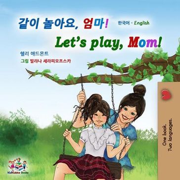 , ! Let's Play, Mom! - Shelley Admont - KidKiddos Books