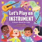 Let s Play an Instrument: A Music Book for Kids