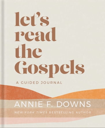 Let's Read the Gospels - Annie F. Downs