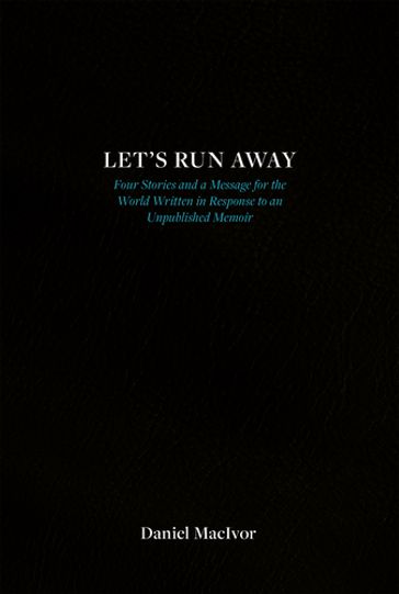 Let's Run Away - Daniel MacIvor