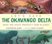 Let s Save the Okavango Delta: Why we must protect our planet