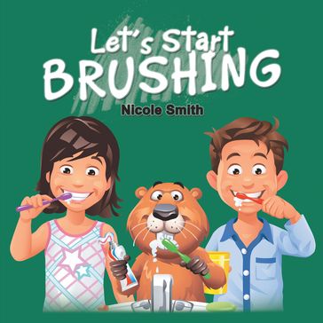 Let's Start Brushing - Nicole Smith