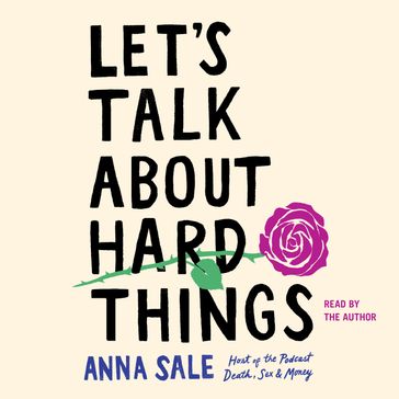 Let's Talk About Hard Things - Anna Sale