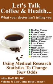 Let s Talk Coffee & Health Volume 3: Can Coffee Help Cancer?