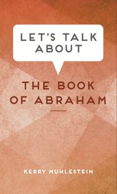 Let s Talk about the Book of Abraham