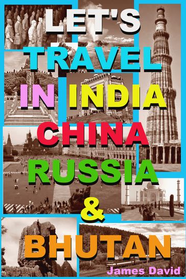 Let's Travel In India, China, Russia & Bhutan - David James