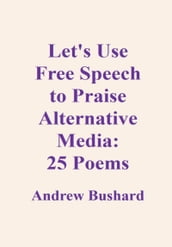 Let s Use Free Speech to Praise Alternative Media