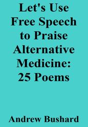 Let s Use Free Speech to Praise Alternative Medicine: