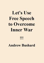 Let s Use Free Speech to Overcome Inner War
