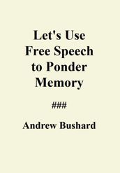 Let s Use Free Speech to Ponder Memory