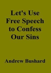 Let s Use Free Speech to Confess Our Sins