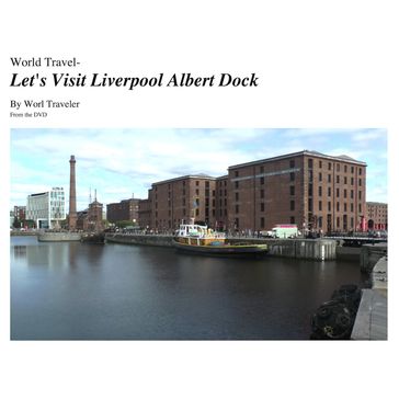 Let's Visit Liverpool Albert Dock - Worl Traveler