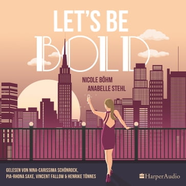 Let's be bold (ungekürzt) - Nicole Bohm - Anabelle Stehl