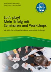 Let s play! Mehr Erfolg mit Seminaren und Workshops