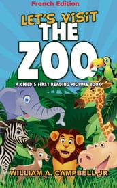 Let s visit the Zoo! A Children s book with Pictures of Zoo Animals (French Version)
