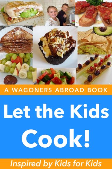Let the Kids Cook! - Heidi Wagoner