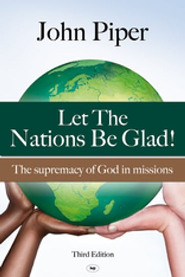 Let the Nations be Glad - John Piper