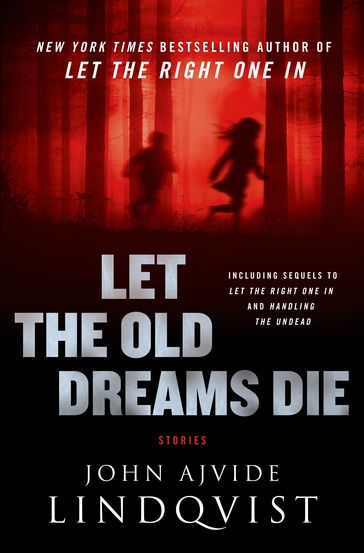 Let the Old Dreams Die - John Ajvide Lindqvist