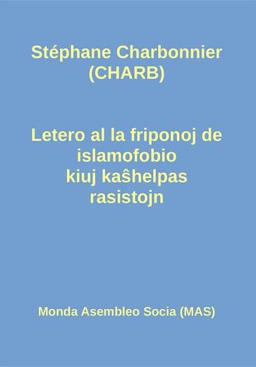 Letero al la friponoj de islamofobio kiuj kahelpas rasistojn - Stéphane Charbonnier