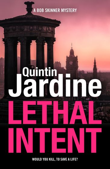 Lethal Intent (Bob Skinner series, Book 15) - Quintin Jardine