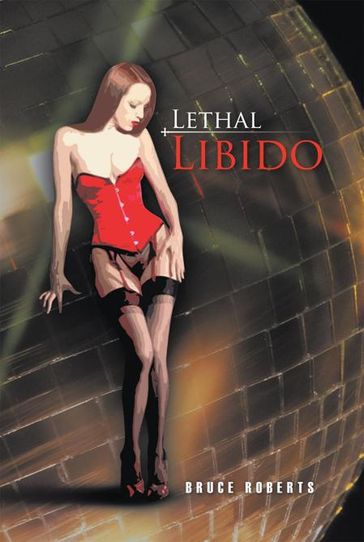 Lethal Libido - Bruce Roberts