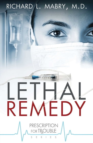 Lethal Remedy - Richard L. Mabry