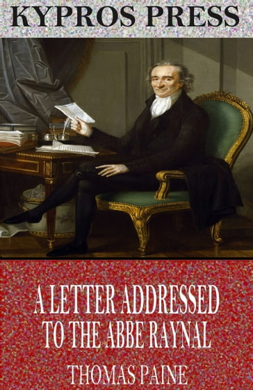 A Letter Addressed to the Abbe Raynal - Thomas Paine