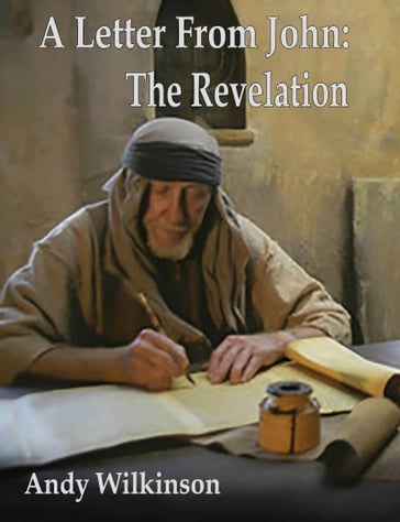 A Letter From John: The Revelation - Andy Wilkinson