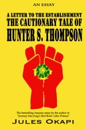 A Letter to the Establishment: The Cautionary Tale of Hunter S. Thompson