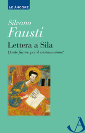 Lettera a Sila. Quale futuro per il cristianesimo?