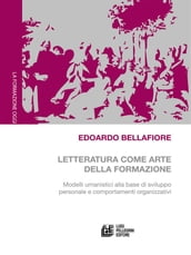 Letteratura come arte della formazione. Modelli umanistici alla base di sviluppo personale e comportamenti organizzativi