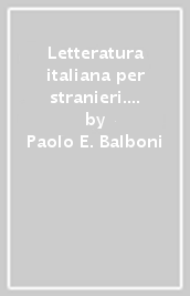 Letteratura italiana per stranieri. Storia, testi, analisi, attività. Livello B2-C2. Con CD-Audio