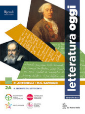 Letteratura oggi. Per le Scuole superiori. Con e-book. Con espansione online. Vol. 2A