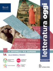 Letteratura oggi. Con Comunicare oggi, Antologia della Divina Commedia. Per le Scuole superiori. Con e-book. Con espansione online. Vol. 1A-1B