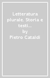 Letteratura plurale. Storia e testi della letteratura italiana nel quadro delle civiltà europea. Per il triennio delle Scuole superiori. Con e-book. Con espansione online. Vol. 3A