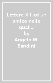 Lettere XII ad un amico nelle quali si ricerca e si illustra l antica e moderna situazione della città di Fiesole e suoi contorni