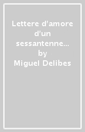 Lettere d amore d un sessantenne voluttuoso