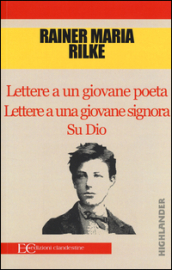 Lettere a un giovane poeta-Lettere a una giovane signora-Su Dio