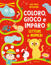 Lettere e numeri. Coloro, gioco e imparo. Ediz. illustrata