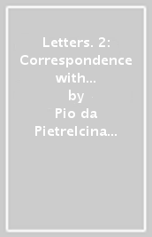 Letters. 2: Correspondence with raffaelina cerase, noblewoman