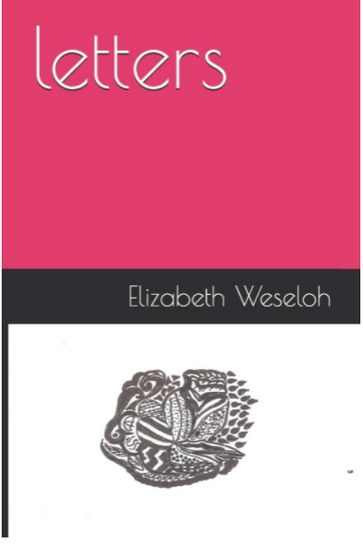 Letters - Elizabeth Weseloh