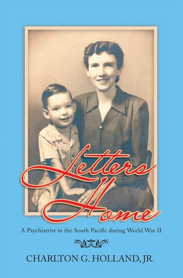 Letters Home - Charlton G. Holland Jr.