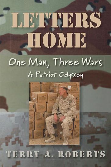 Letters Home: One Man, Three Wars - Terry A. Roberts