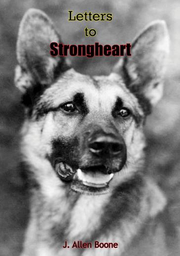 Letters To Strongheart - J. Allen Boone