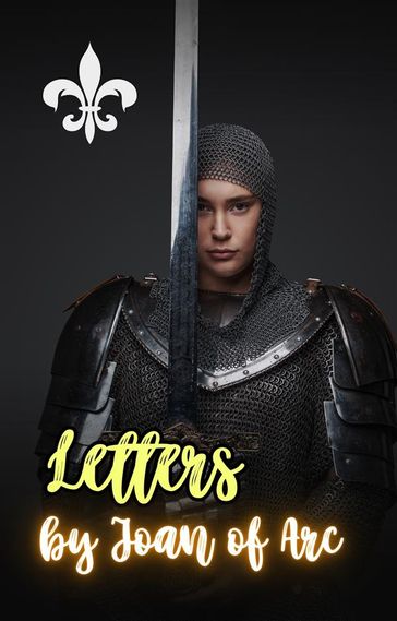 Letters by Joan of Arc - Joan of Arc
