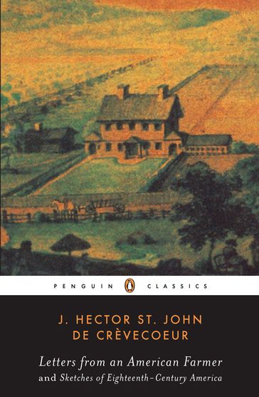 Letters from an American Farmer and Sketches of Eighteenth-Century Ameri - J. Hecor St. John de Crèvecoeur