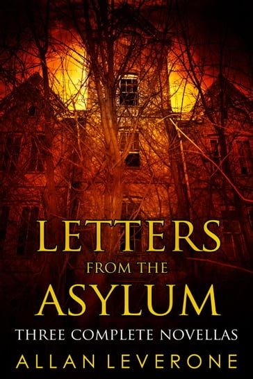 Letters from the Asylum: Three Complete Novellas - Allan Leverone