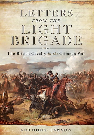 Letters from the Light Brigade - Anthony Dawson