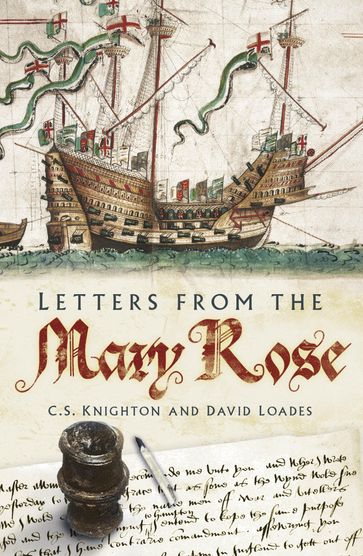 Letters from the Mary Rose - David Loades - C S Knighton